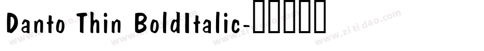 Danto Thin BoldItalic字体转换